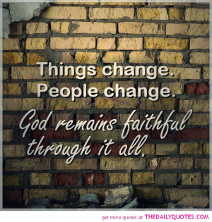 things-people-change-god-remains-faithful-quote-pic-pictures-quotes ...