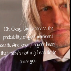 Quote from Haymitch to Katniss about how she should embrace her ...