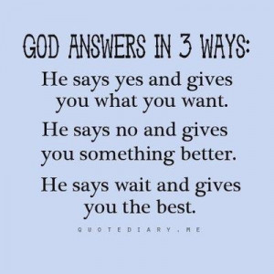God answers...in sometimes unexpected ways, but He always answers!