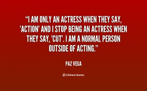 quote-Paz-Vega-i-am-only-an-actress-when-they-99230.png