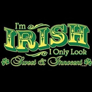 Irish. I Only Look Sweet & Innocent – T-Shirt