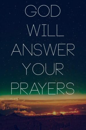 God will answer your prayers