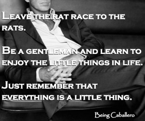 Gentleman's Quote: Leave the rat race to the rats. Be a Gentleman and ...