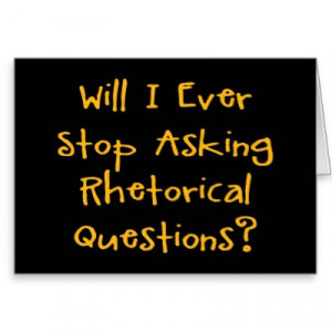 Rhetorical Question Examples