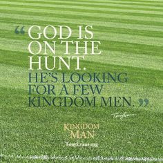 ... looking for a few Kingdom Men. - Tony Evans #KingdomMan TonyEvans.org