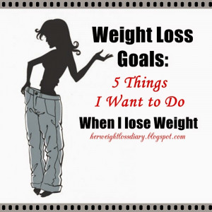 Weight Loss Goals: 5 Things I Want to Do When I Lose Weight
