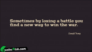 Sometimes By Losing A Battle by donald-trump Picture Quotes