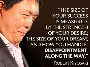 Robert Kiyosaki Money Quote - The size of your success is measured by ...