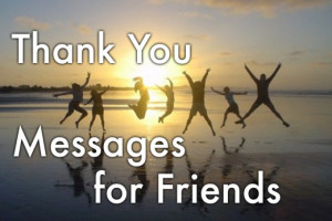 Thank you messages for your friend: messages, quotes, and Friendship ...
