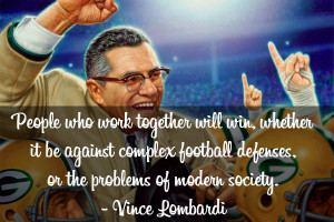 ... football defenses, or the problems of modern society.” ~ Vince