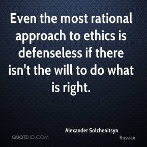 Even the most rational approach to ethics is defenseless if there isn ...