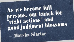 ... Full Persons Our Knack For Right Actions and Good Judgment Blossoms