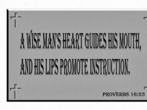 Wise Man's Heart Guides His Mouth, And His Lips Promote Instruction ...