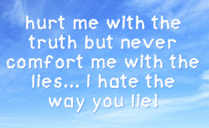 hate lies quotes i hate war for its consequences for the i hate lies ...