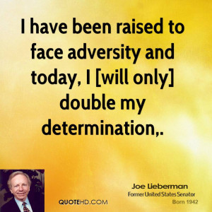 ... to face adversity and today, I [will only] double my determination