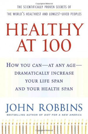 Healthy at 100: The Scientifically Proven Secrets of the World's ...