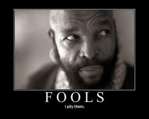Who doesn't love a good Mr T quote!?