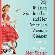 ... Russian Grandmother and Her American Vacuum Cleaner: A Family Memoir