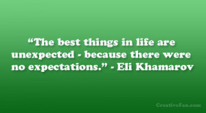 ... unexpected – because there were no expectations.” – Eli Khamarov