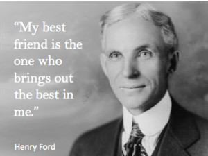 henry ford quote best friend henry ford quot
