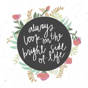always look on the bright side of life quote and inspiration