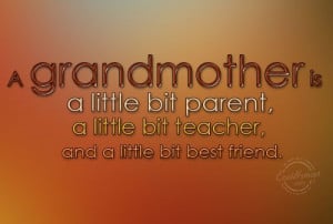 Grandmother Quote: A grandmother is a little bit parent,...