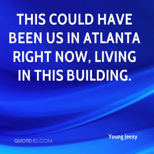 This could have been us in Atlanta right now, living in this building.