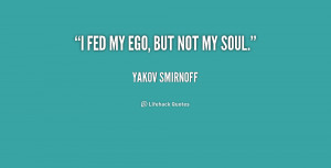 quote-Yakov-Smirnoff-i-fed-my-ego-but-not-my-218417.png