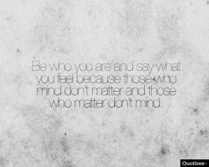 ... _0008_Be who you are and say what you feel because those who mind don