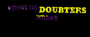 Quotes Picture: prove the doubters wrong