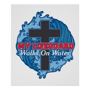 My Lifeguard Walks on Water Poster