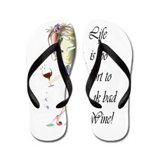 Life is too short to drink bad Wine! Flip Flops for
