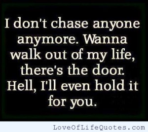 don’t chase anyone