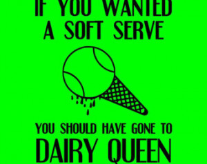 ... Wanted A Soft Serve, You Should Have Gone To Dairy Queen! Tennis shirt