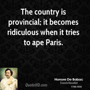 The country is provincial; it becomes ridiculous when it tries to ape ...