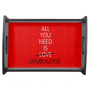 ALL YOU NEED IS LOVE, red bottoms shoes stilettos Service Tray