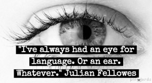 Julian Fellowes | writing quotes | QOTD
