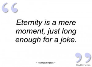 eternity is a mere moment hermann hesse