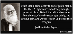 ... we will trust in God to see thee yet again. - William Cullen Bryant