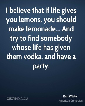 ron-white-ron-white-i-believe-that-if-life-gives-you-lemons-you.jpg