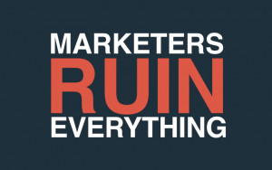 marketers-ruin-everything.jpg