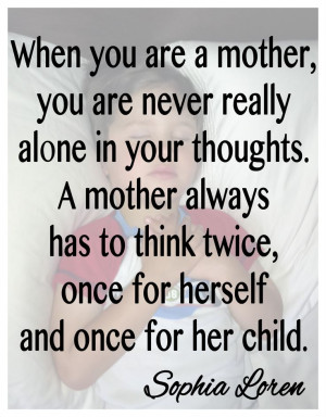 Mother's Day Quote - Sophia Loren -- I think this one could have just ...