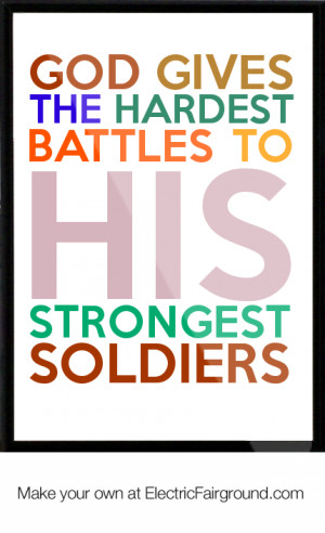 God Gives the Hardest Battles to His Strongest Soldiers Framed Quote