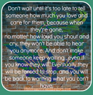 Late Quotes Too Quote Don Wait For Someone Die Before