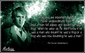 Fifth Doctor Quote - Dreams Are Important by MrArinn