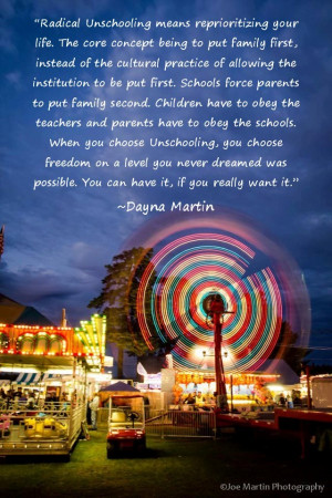 Radical unschooling....her book is very inspiring.