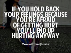 afraid of getting hurt just hurts more
