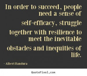 ... sense of self-efficacy, struggle.. Albert Bandura best success quotes