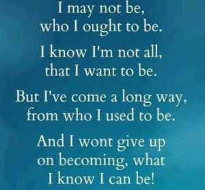 may no be, who I ought to be.
