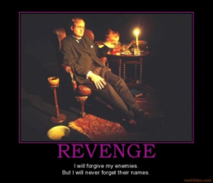 revenge-enemies-forgive-revenge-demotivational-poster-1270759154.jpg